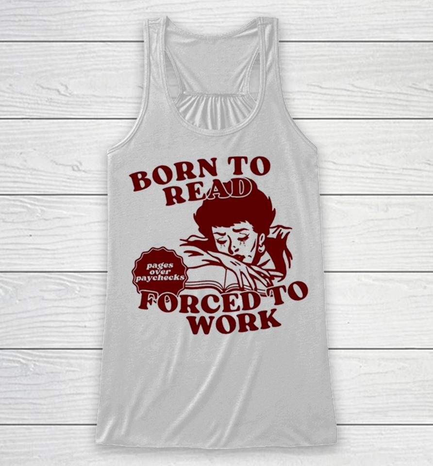 Born To Read Forced To Work Racerback Tank