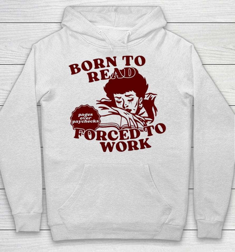 Born To Read Forced To Work Hoodie
