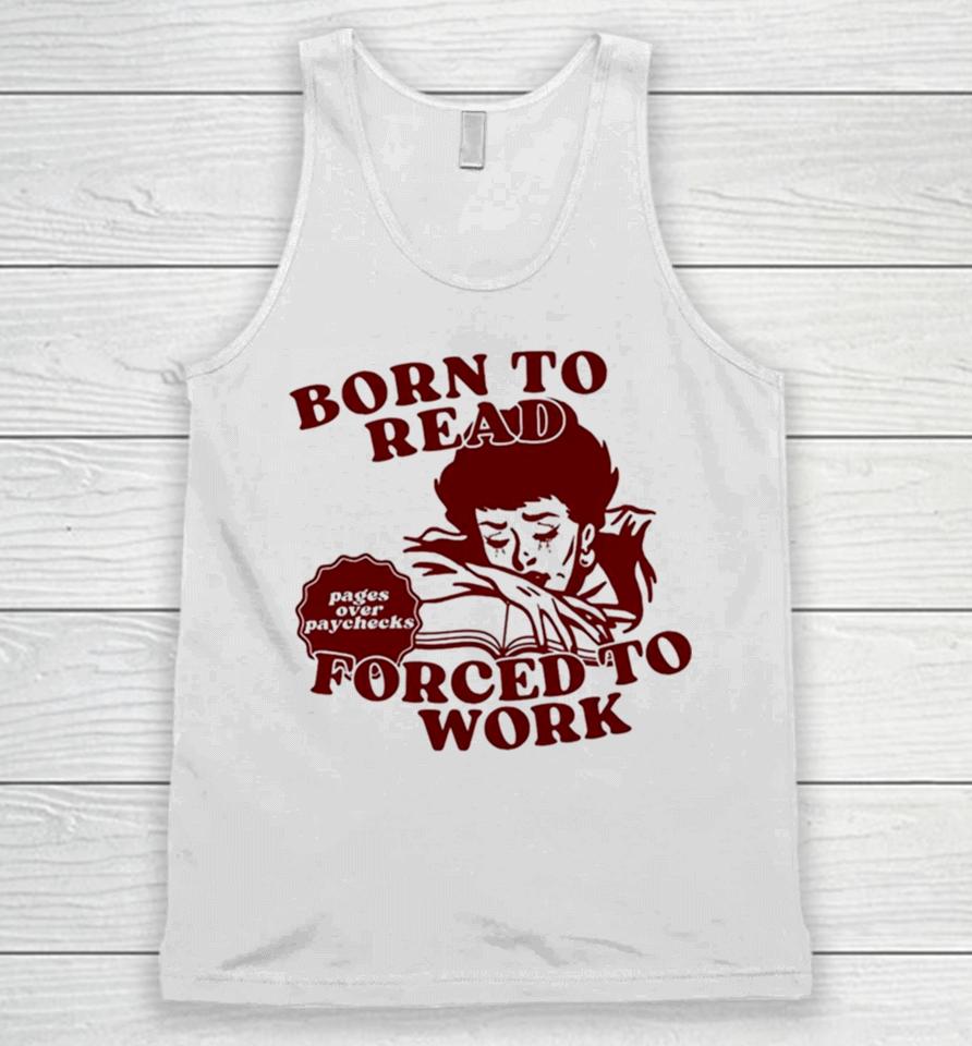 Born To Read Forced To Work Unisex Tank Top