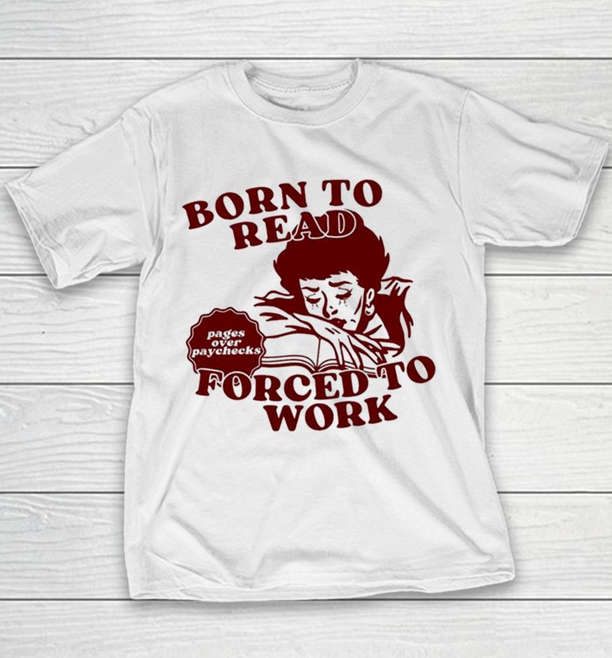 Born To Read Forced To Work Youth T-Shirt