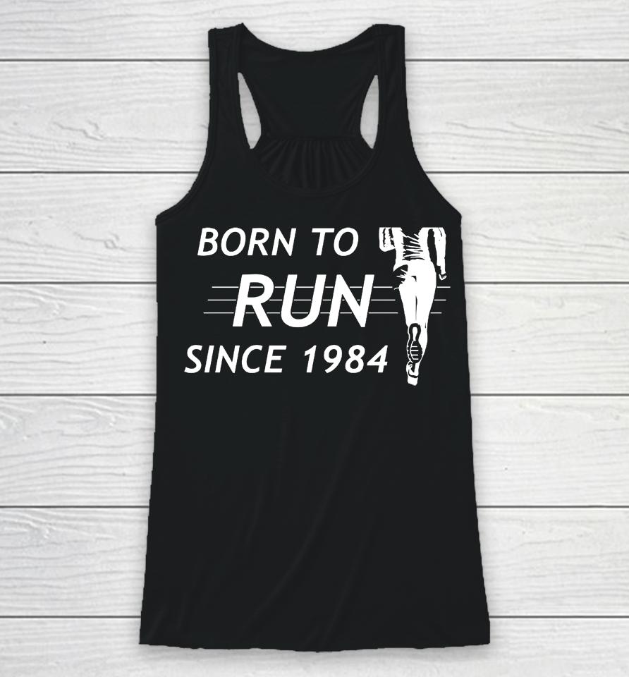 Born To Run Since 1984 Racerback Tank