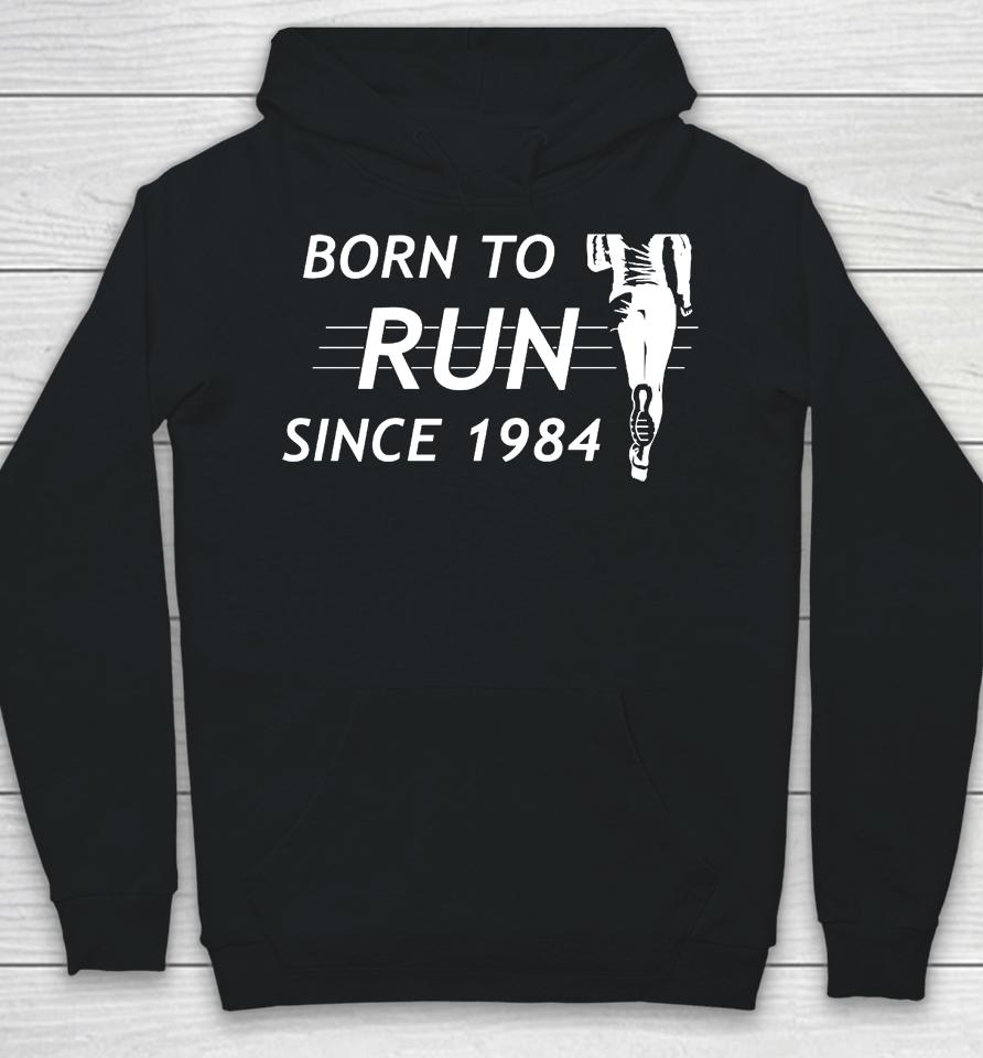 Born To Run Since 1984 Hoodie