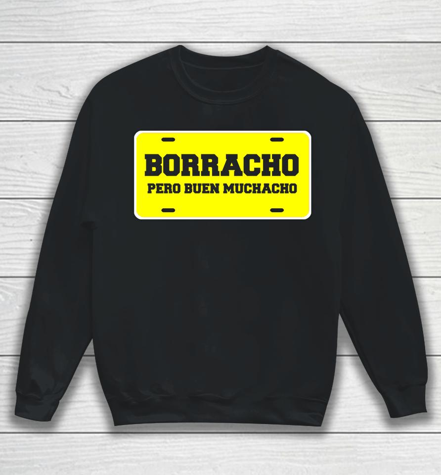 Borracho Pero Buen Muchacho Funny Car License Plate Quote Sweatshirt