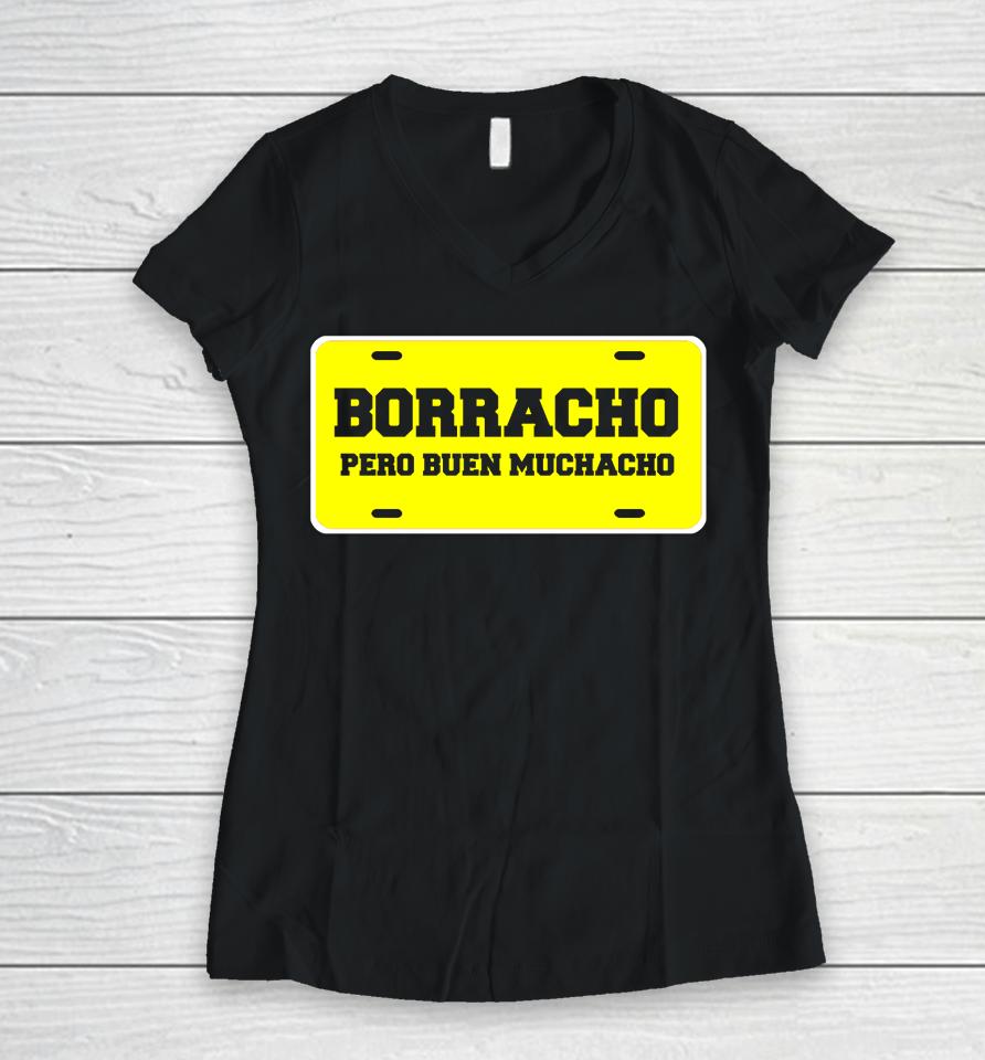 Borracho Pero Buen Muchacho Funny Car License Plate Quote Women V-Neck T-Shirt