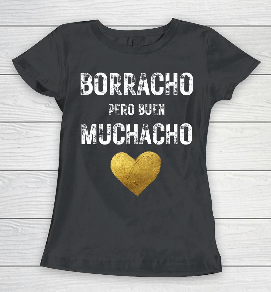 Borracho Pero Buen Muchacho Funny Spanish Gift Women T-Shirt