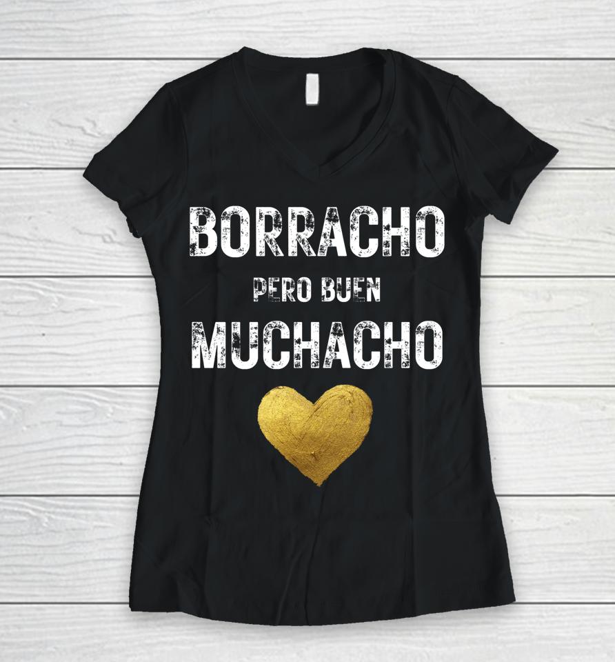 Borracho Pero Buen Muchacho Funny Spanish Gift Women V-Neck T-Shirt