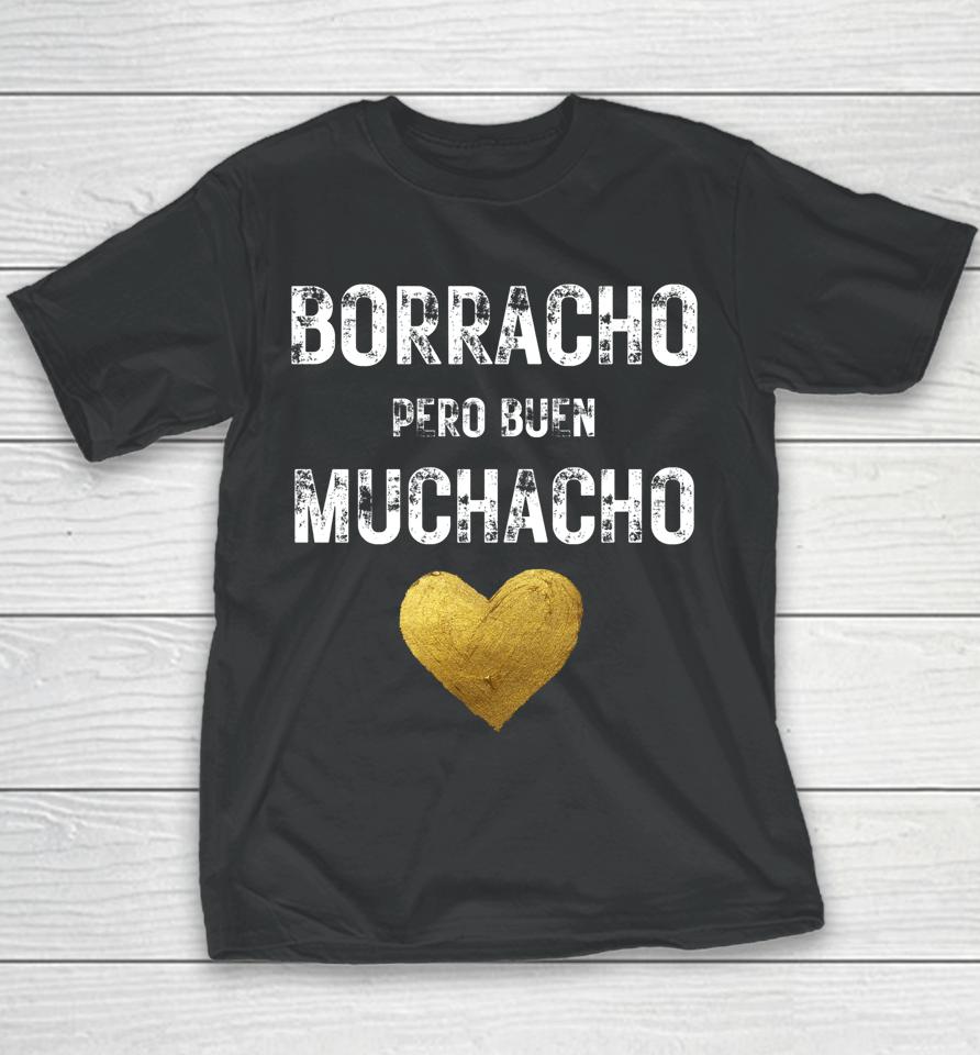 Borracho Pero Buen Muchacho Funny Spanish Gift Youth T-Shirt