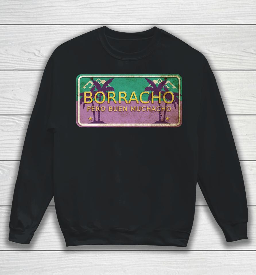 Borracho Pero Buen Muchacho Funny Spanish Saying Quote Sweatshirt