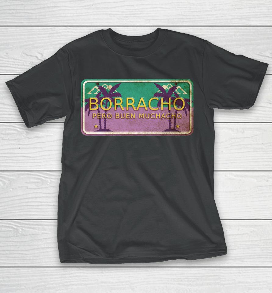 Borracho Pero Buen Muchacho Funny Spanish Saying Quote T-Shirt
