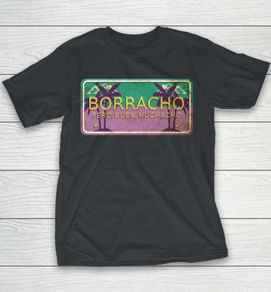 Borracho Pero Buen Muchacho Funny Spanish Saying Quote Youth T-Shirt
