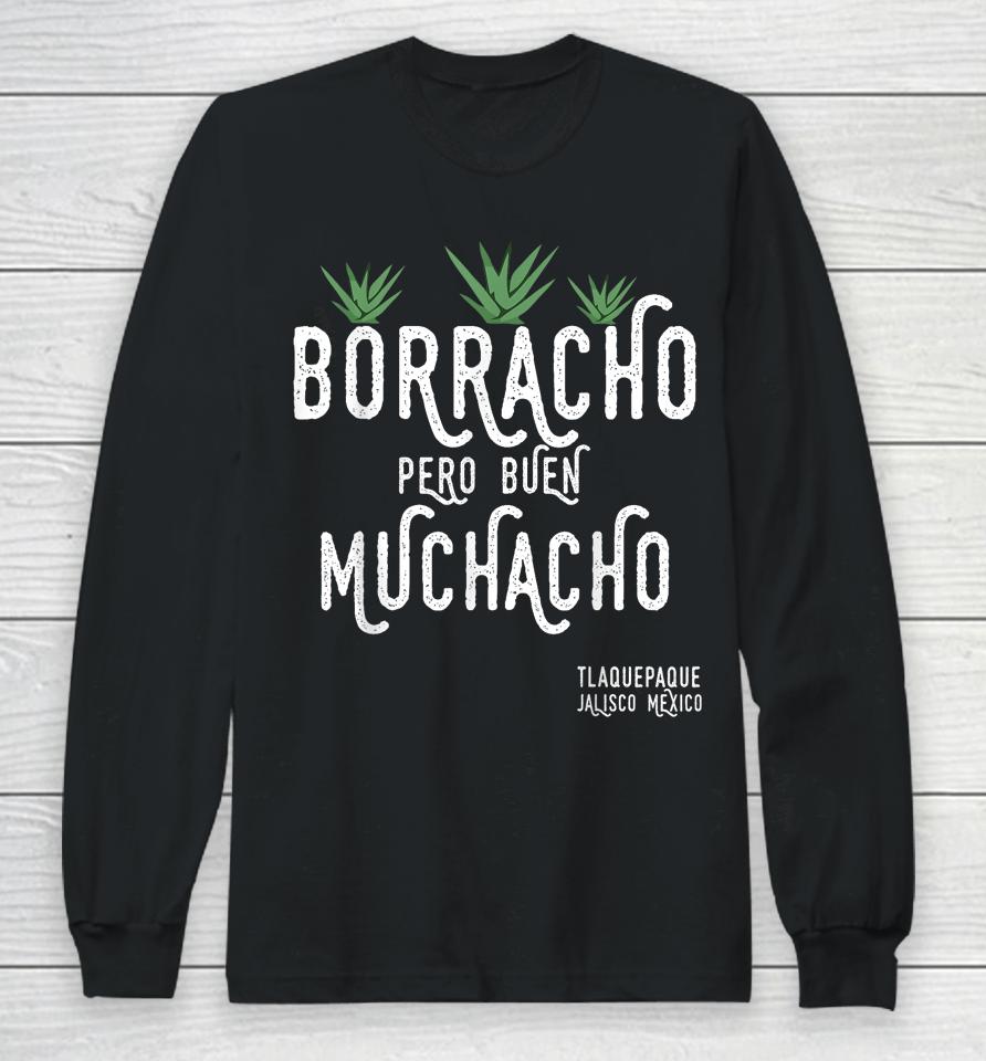 Borracho Pero Buen Muchacho Mexico Saying Long Sleeve T-Shirt
