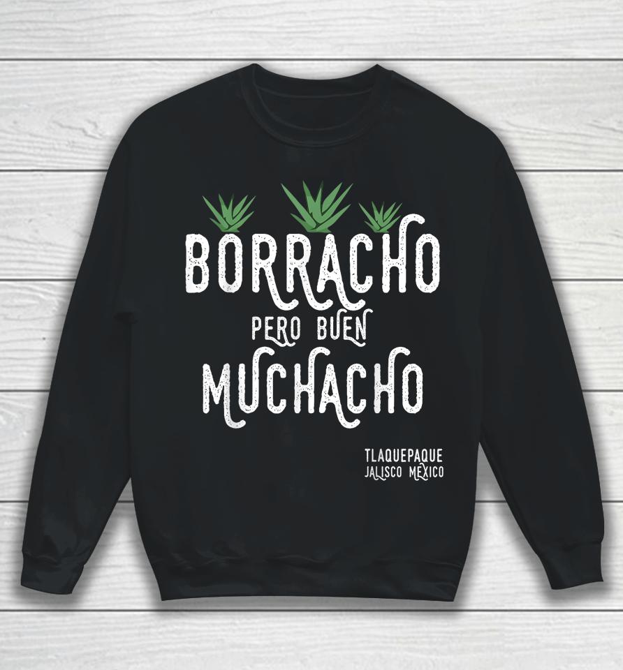 Borracho Pero Buen Muchacho Mexico Saying Sweatshirt