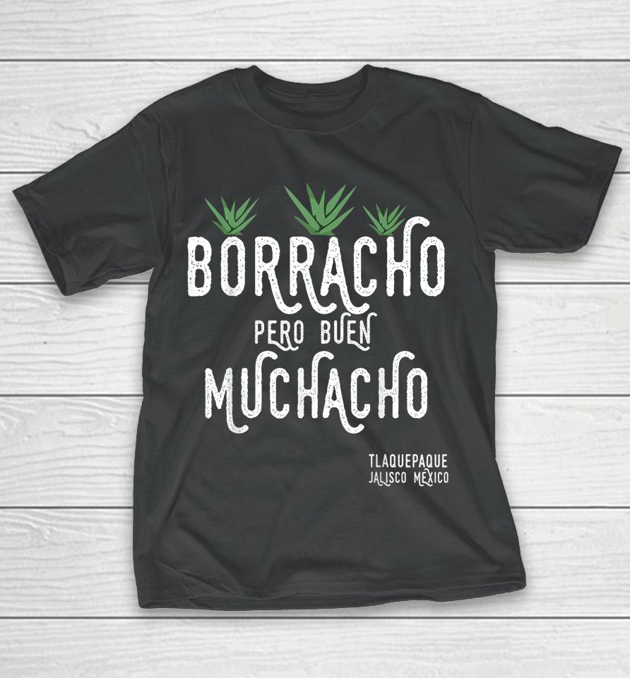 Borracho Pero Buen Muchacho Mexico Saying T-Shirt