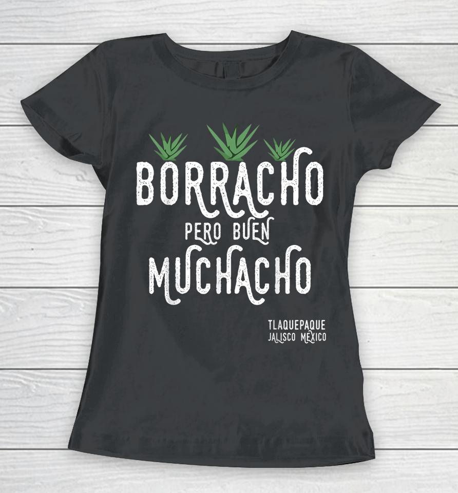 Borracho Pero Buen Muchacho Mexico Saying Women T-Shirt