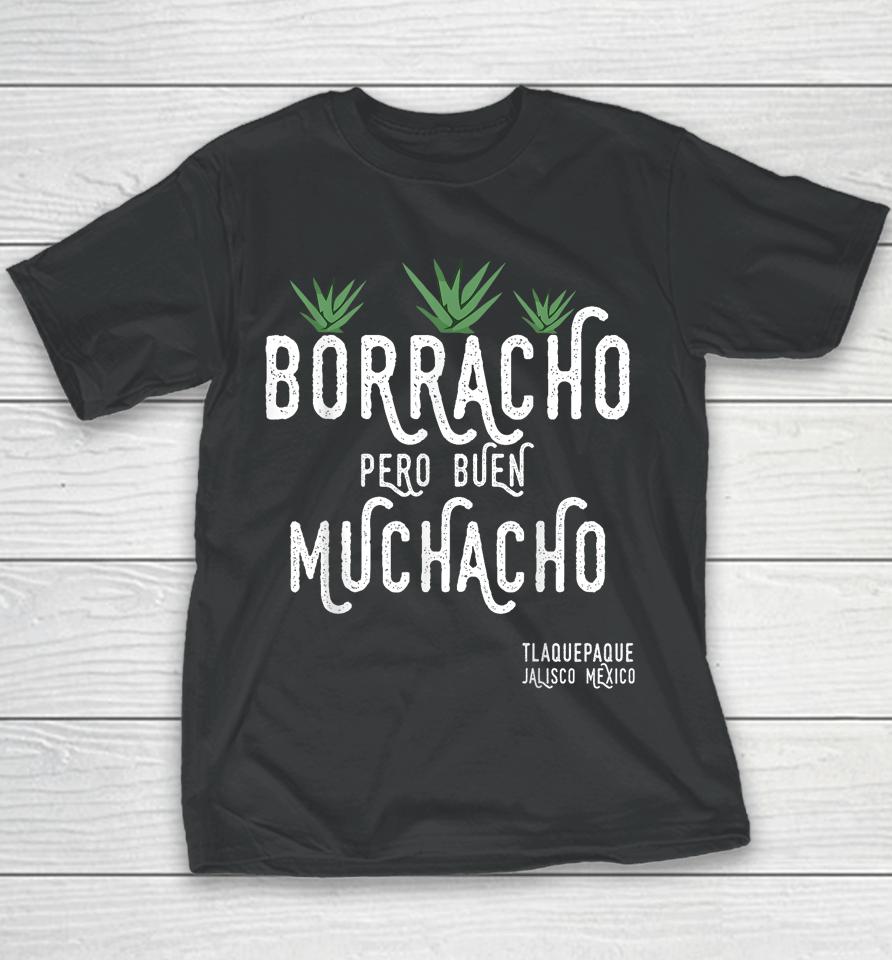 Borracho Pero Buen Muchacho Mexico Saying Youth T-Shirt