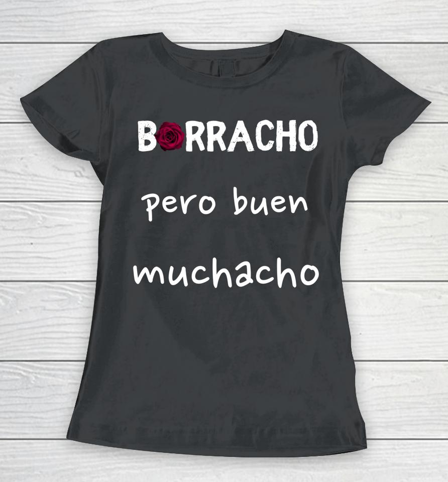 Borracho Pero Buen Muchacho Women T-Shirt