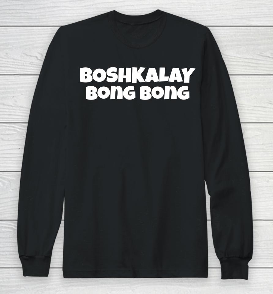 Boshkalay Bong Bong Long Sleeve T-Shirt