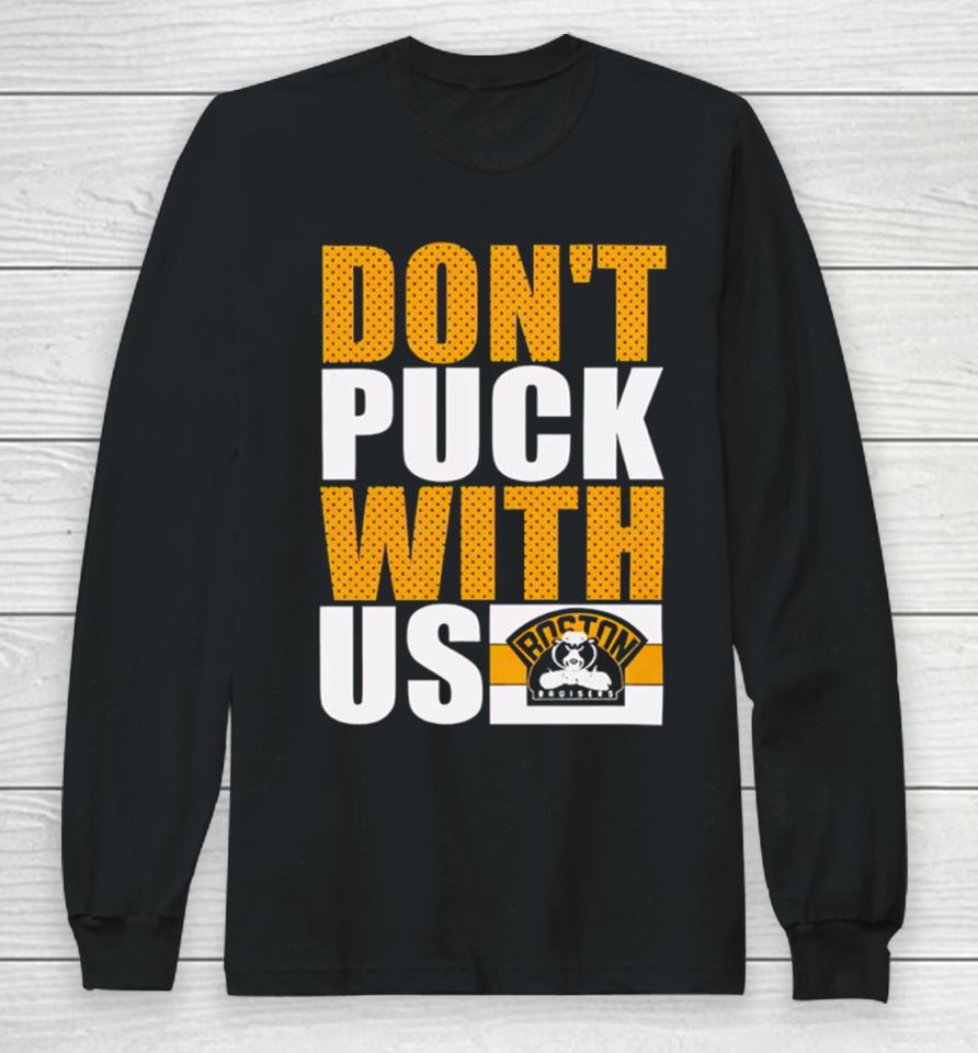 Boston Bruisers Don’t Puck With Us Long Sleeve T-Shirt
