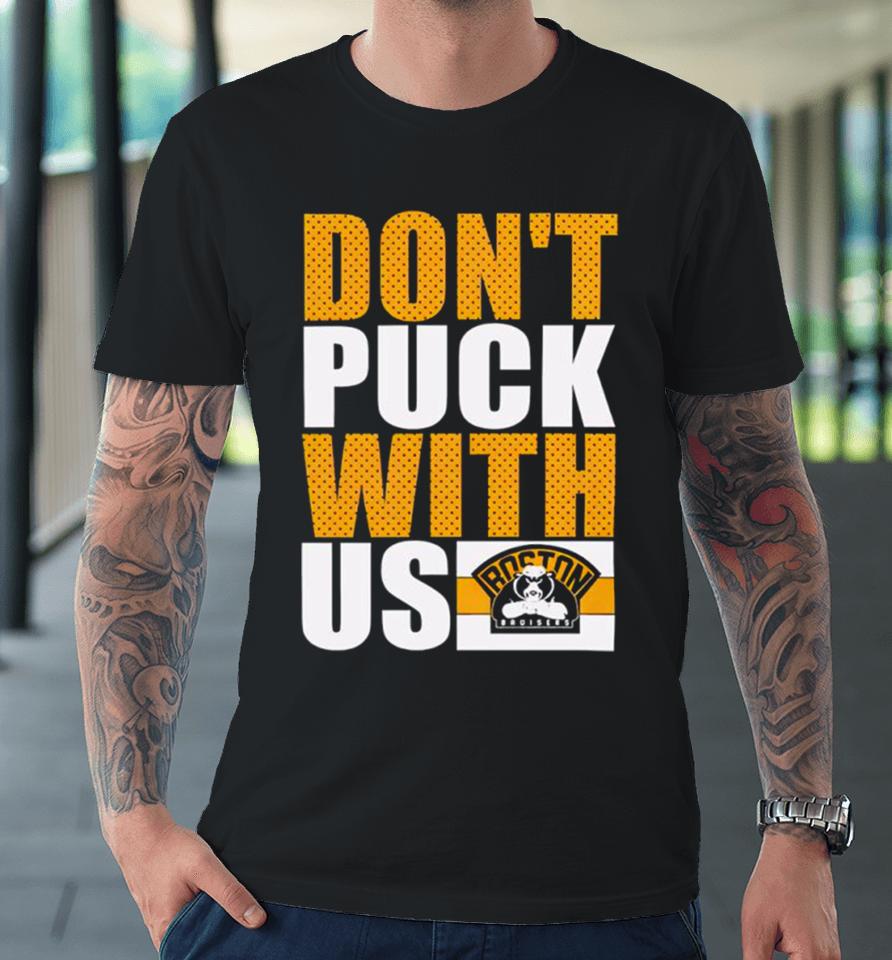 Boston Bruisers Don’t Puck With Us Premium T-Shirt