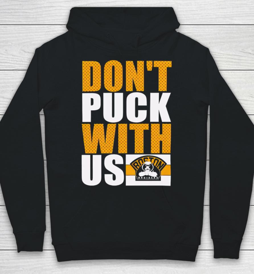 Boston Bruisers Don’t Puck With Us Hoodie