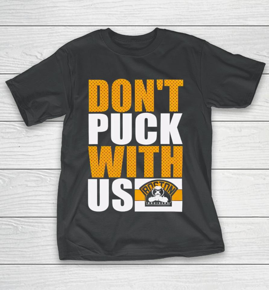 Boston Bruisers Don’t Puck With Us T-Shirt