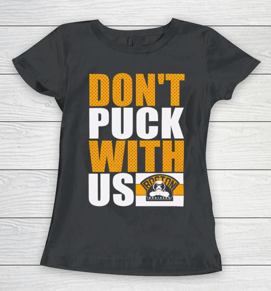 Boston Bruisers Don’t Puck With Us Women T-Shirt