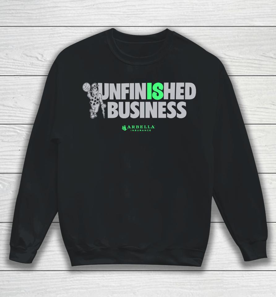 Boston Celtics Unfinished Business Arbella Insurance Sweatshirt