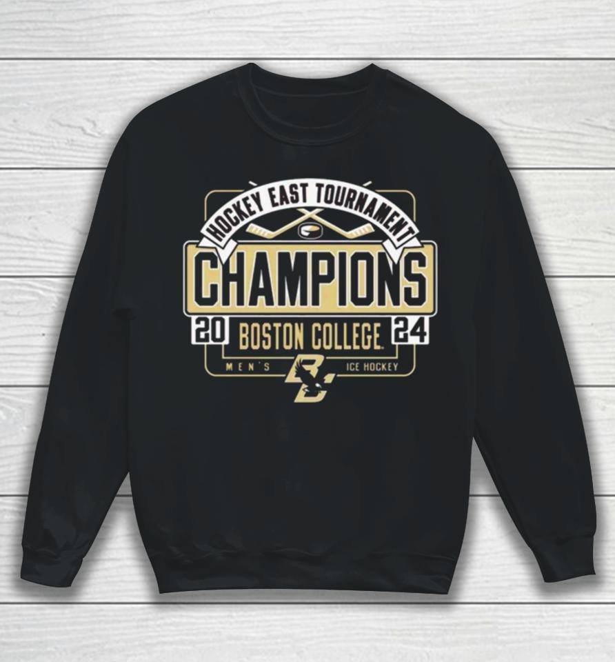 Boston College Eagles 2024 Hockey East Men’s Tournament Champions Sweatshirt