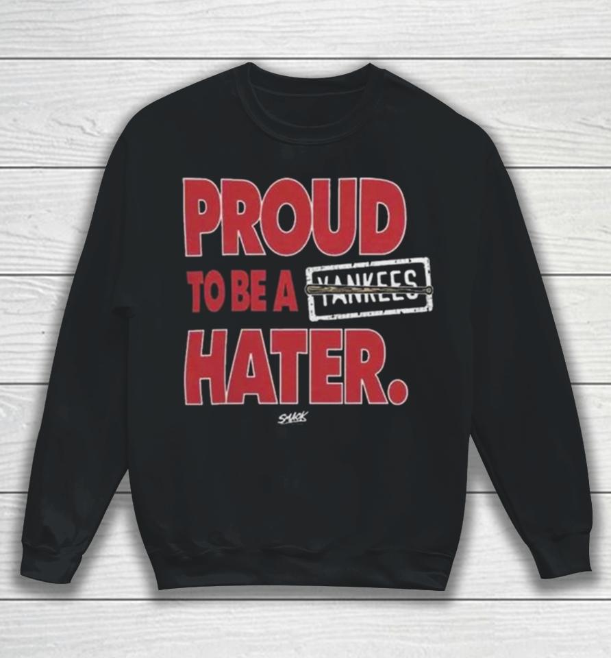 Boston Red Sox Proud To Be A Yankees Hater Sweatshirt