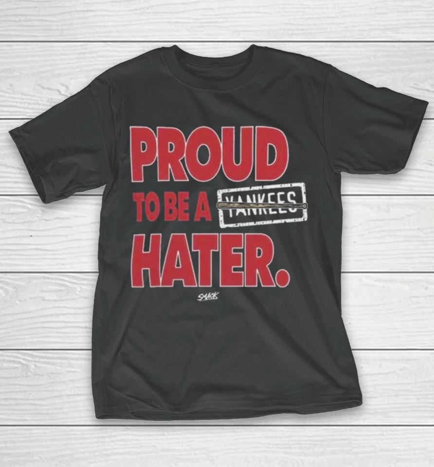 Boston Red Sox Proud To Be A Yankees Hater T-Shirt