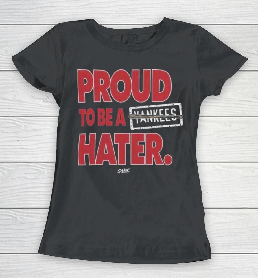 Boston Red Sox Proud To Be A Yankees Hater Women T-Shirt