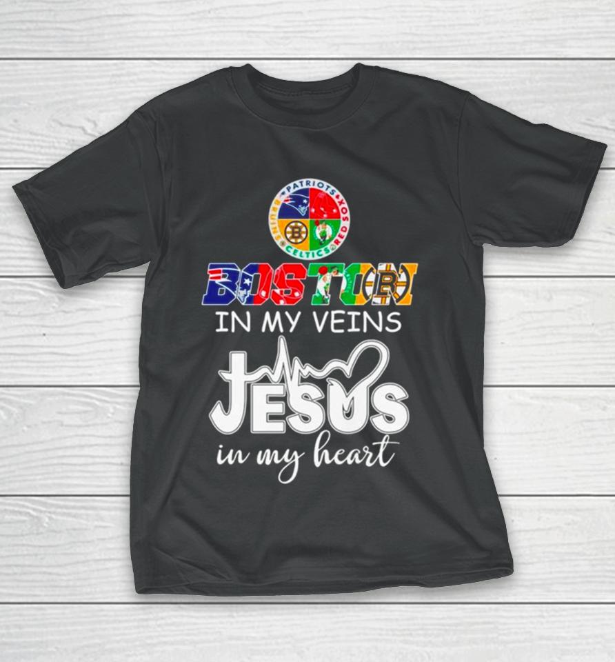 Boston Sports Teams In My Veins Jesus In My Heart T-Shirt