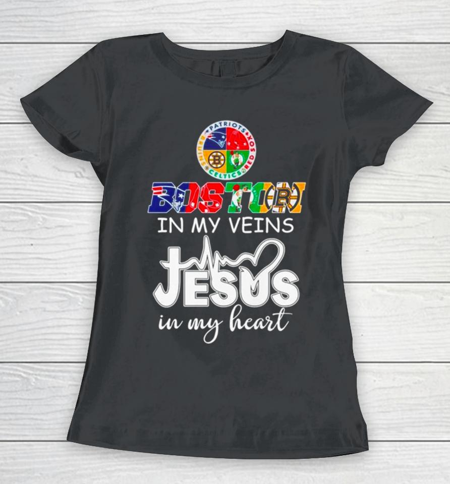 Boston Sports Teams In My Veins Jesus In My Heart Women T-Shirt