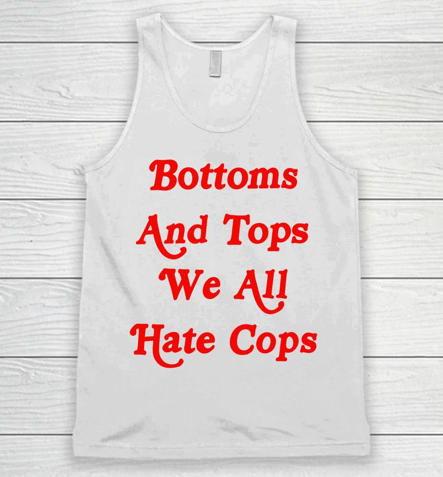 Bottoms And Tops We All Hate Cops Unisex Tank Top