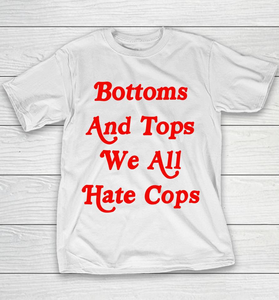 Bottoms And Tops We All Hate Cops Youth T-Shirt