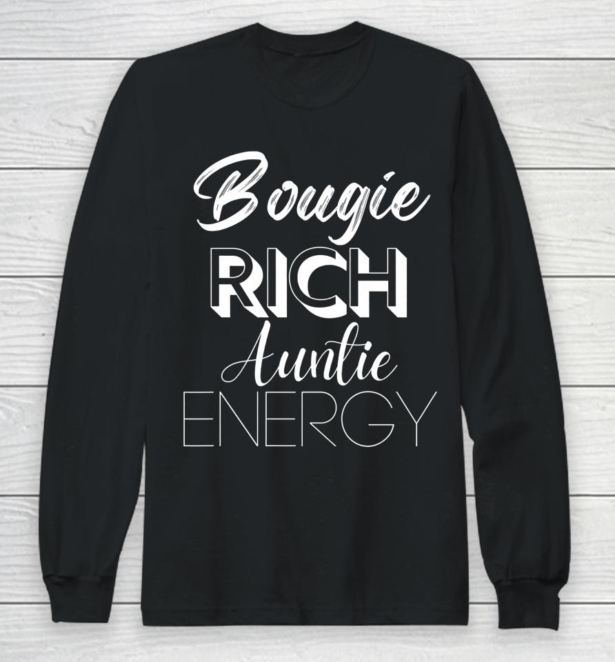 Bougie Rich Auntie Energy Long Sleeve T-Shirt