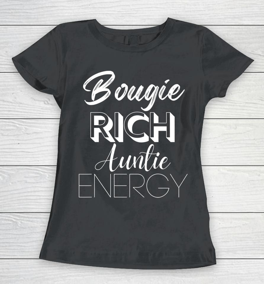 Bougie Rich Auntie Energy Women T-Shirt