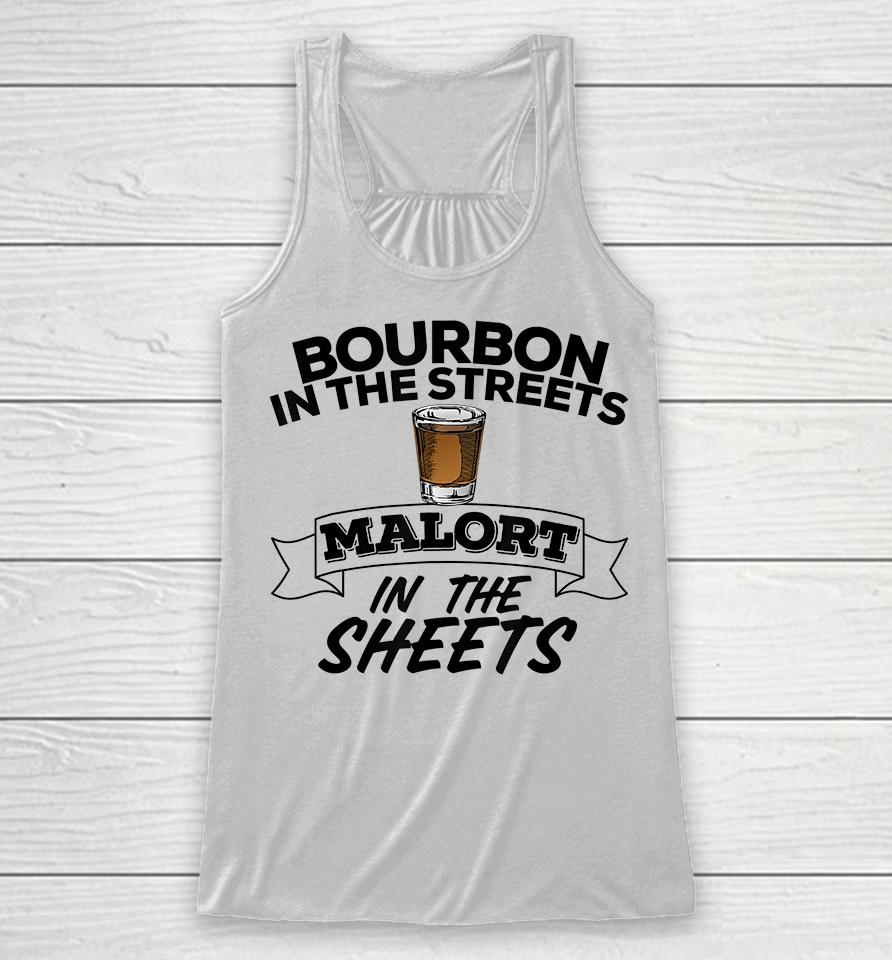 Bourbon In The Streets Malort In The Sheets Racerback Tank
