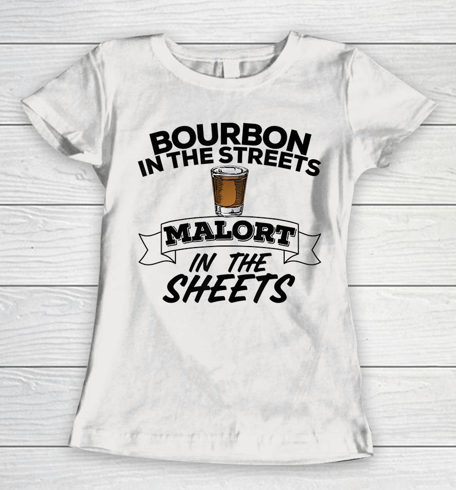Bourbon In The Streets Malort In The Sheets Women T-Shirt
