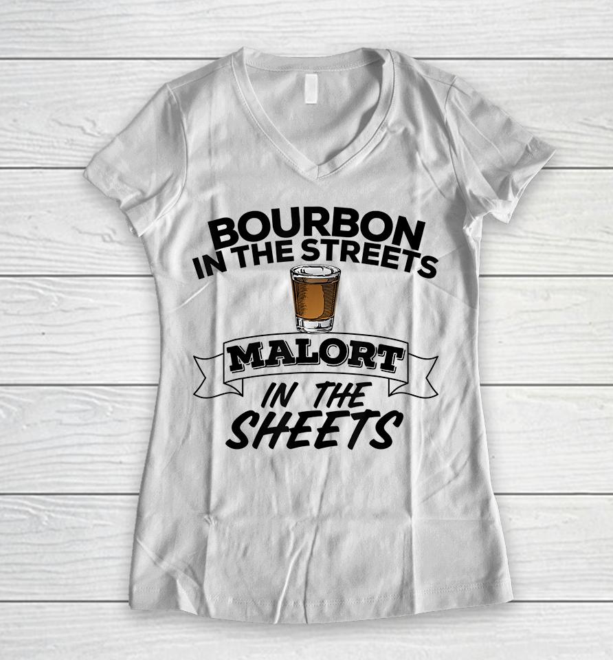 Bourbon In The Streets Malort In The Sheets Women V-Neck T-Shirt
