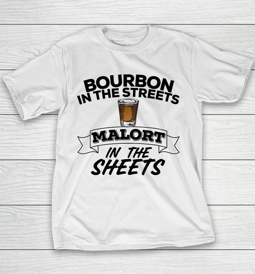 Bourbon In The Streets Malort In The Sheets Youth T-Shirt