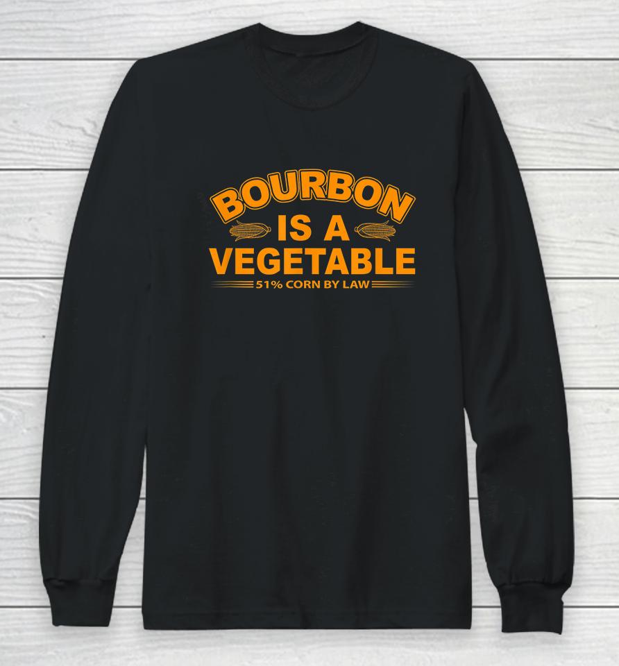 Bourbon Is A Vegetable Funny Long Sleeve T-Shirt