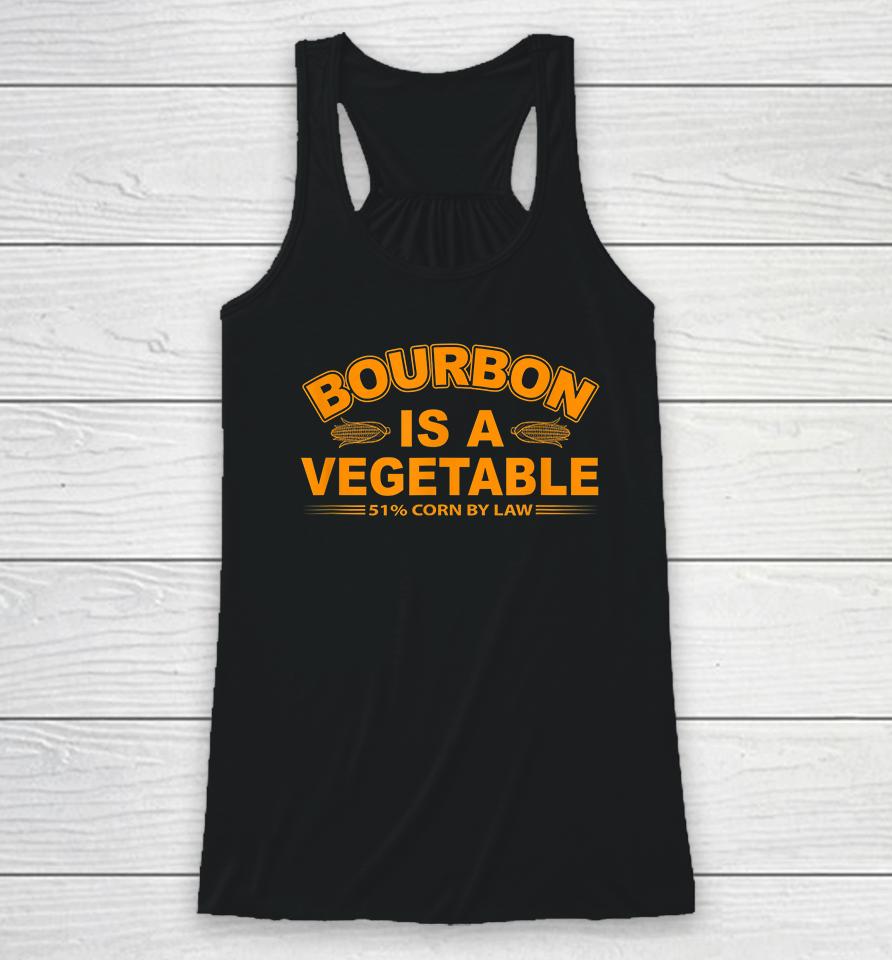 Bourbon Is A Vegetable Funny Racerback Tank