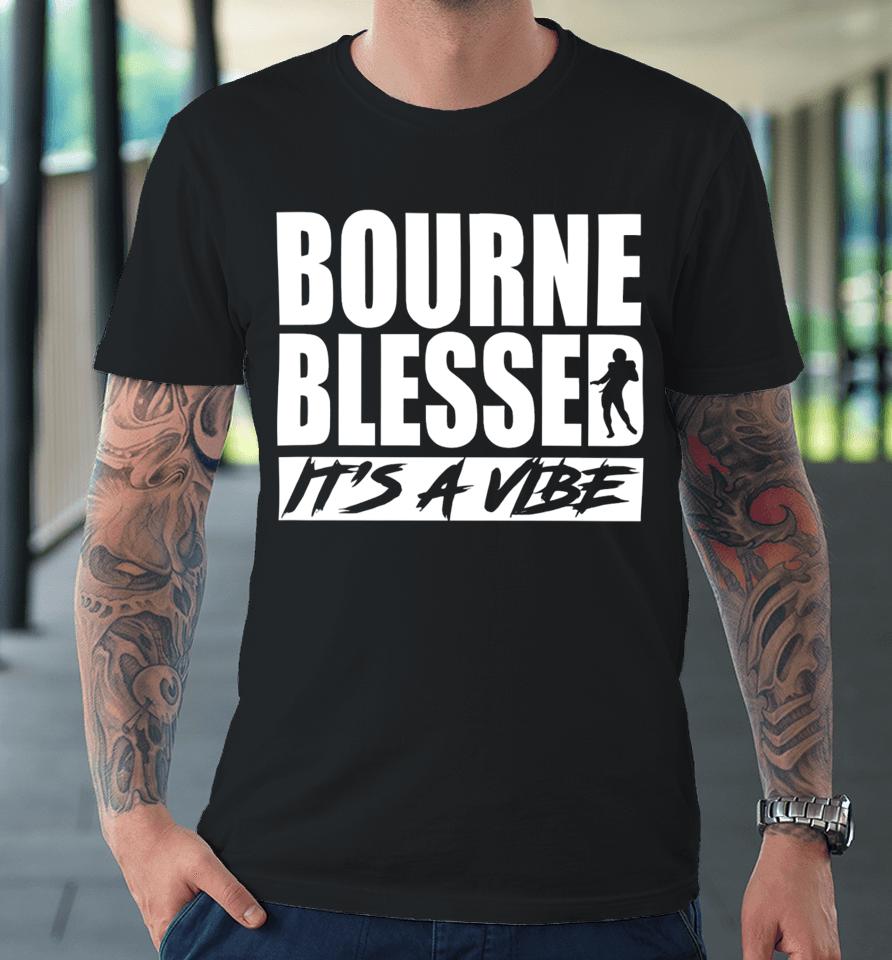 Bournepoly11 Demario Douglas Wearing Bourne Blessed It’s A Vibe Premium T-Shirt