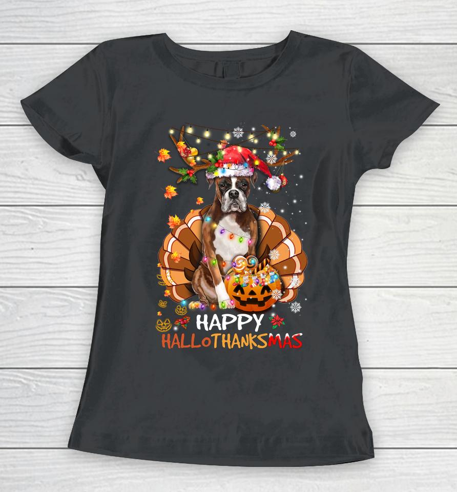 Boxer Dog Happy Hallothanksmas Halloween Thanksgiving Xmas Women T-Shirt