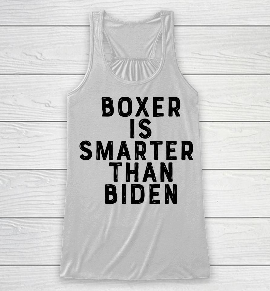 Boxer Is Smarter Than Biden Racerback Tank