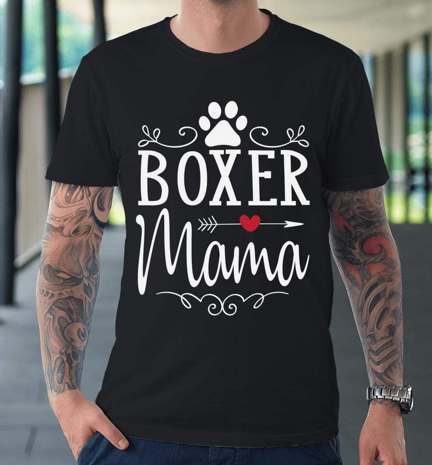 Boxer Mama Boxer Dog Premium T-Shirt