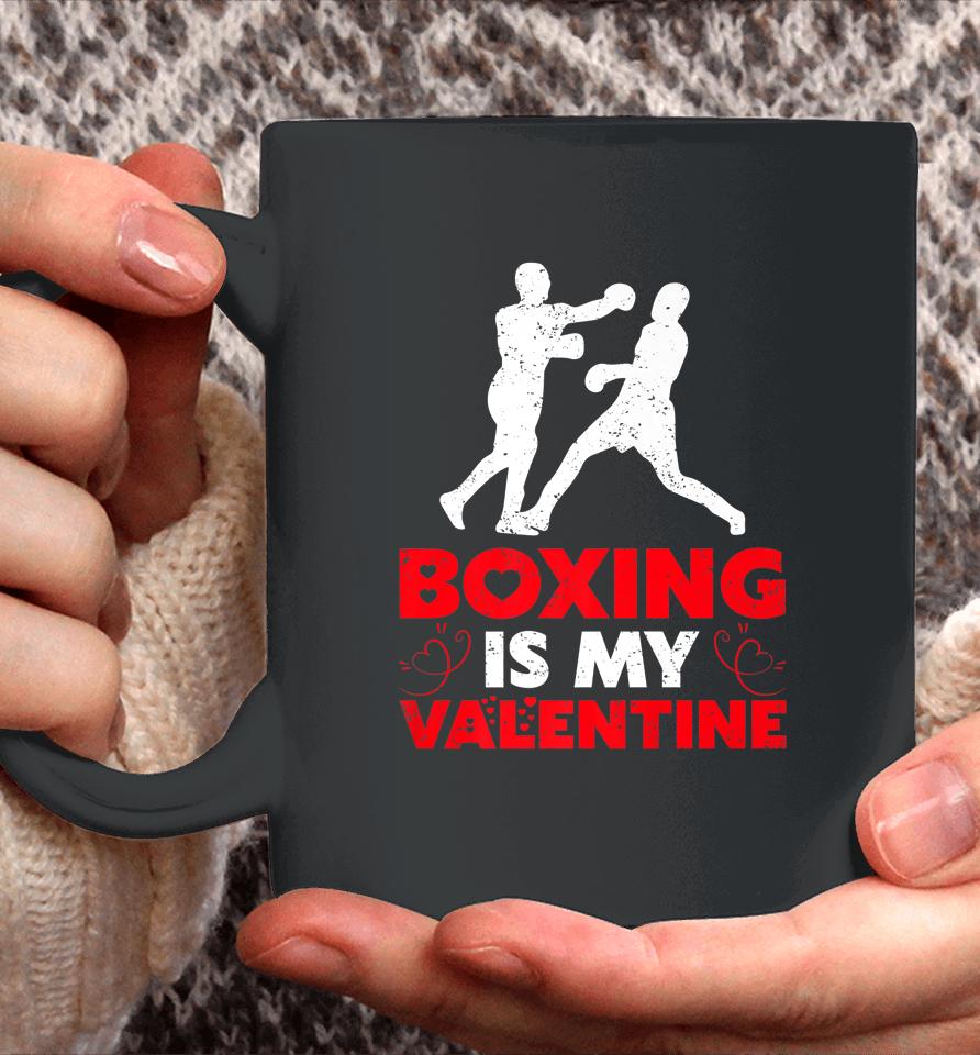 Boxing Is My Valentine Funny Boxing Valentine's Day Coffee Mug