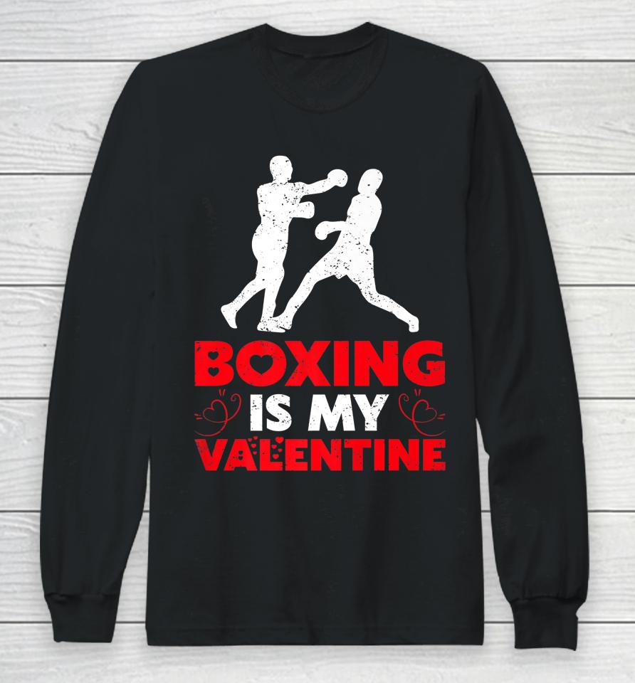 Boxing Is My Valentine Funny Boxing Valentine's Day Long Sleeve T-Shirt