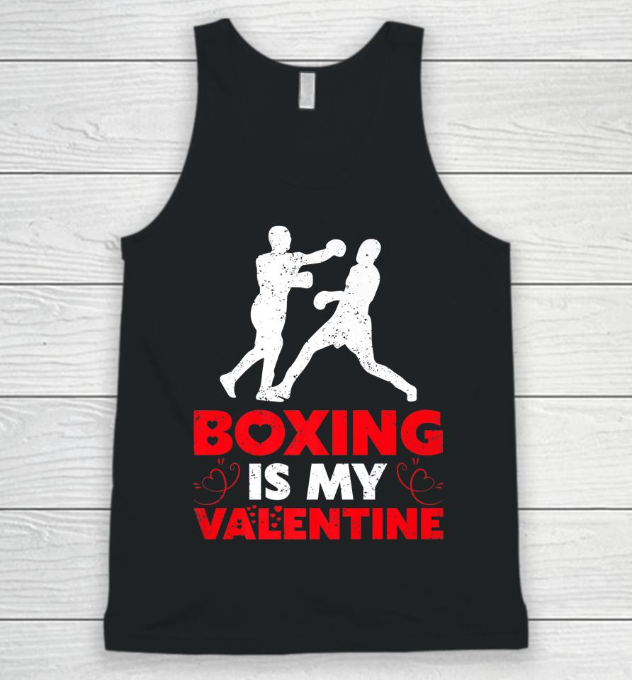 Boxing Is My Valentine Funny Boxing Valentine's Day Unisex Tank Top